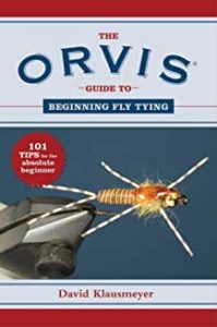 The Orvis Guide to Beginning Fly Tying: 101 Tips for the Absolute Beginner